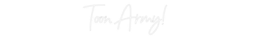 Custom Neon Sign Online Editor Toon Army!