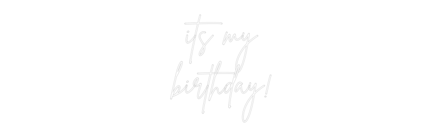 Custom Neon Sign Online Editor its my
birth...