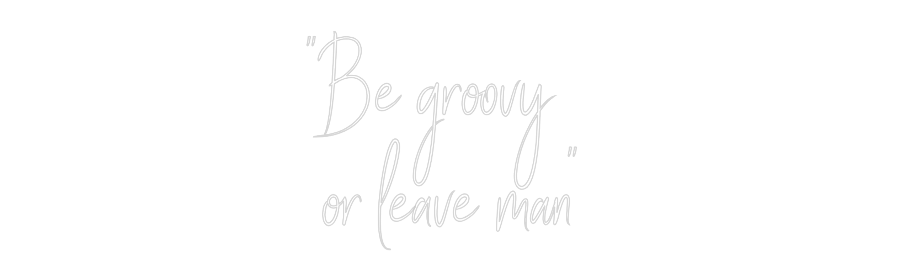 Custom Neon Sign Online Editor "Be groovy
...