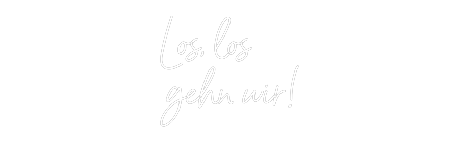 Custom Neon Sign Online Editor Los, los
geh...