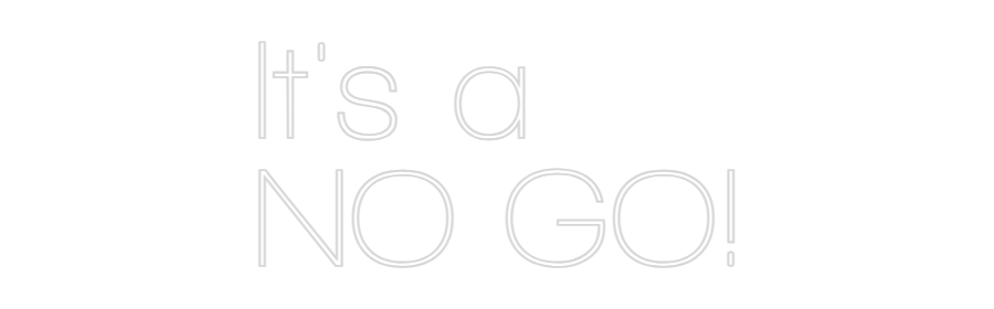 Custom Neon Sign Online Editor It's a
NO GO!