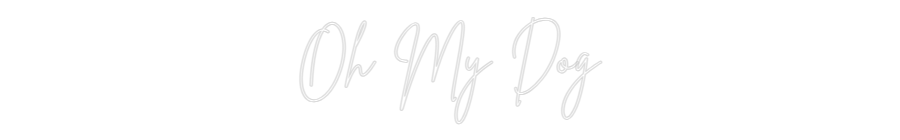 Custom Neon Sign Online Editor Oh My Dog
