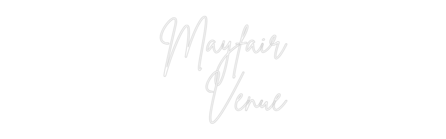 Custom Neon Sign Online Editor Mayfair
Venue