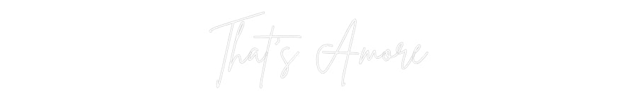 Custom Neon Sign Online Editor That's Amore