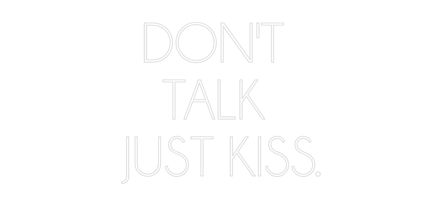 Custom Neon Sign Online Editor DON'T
TALK ...