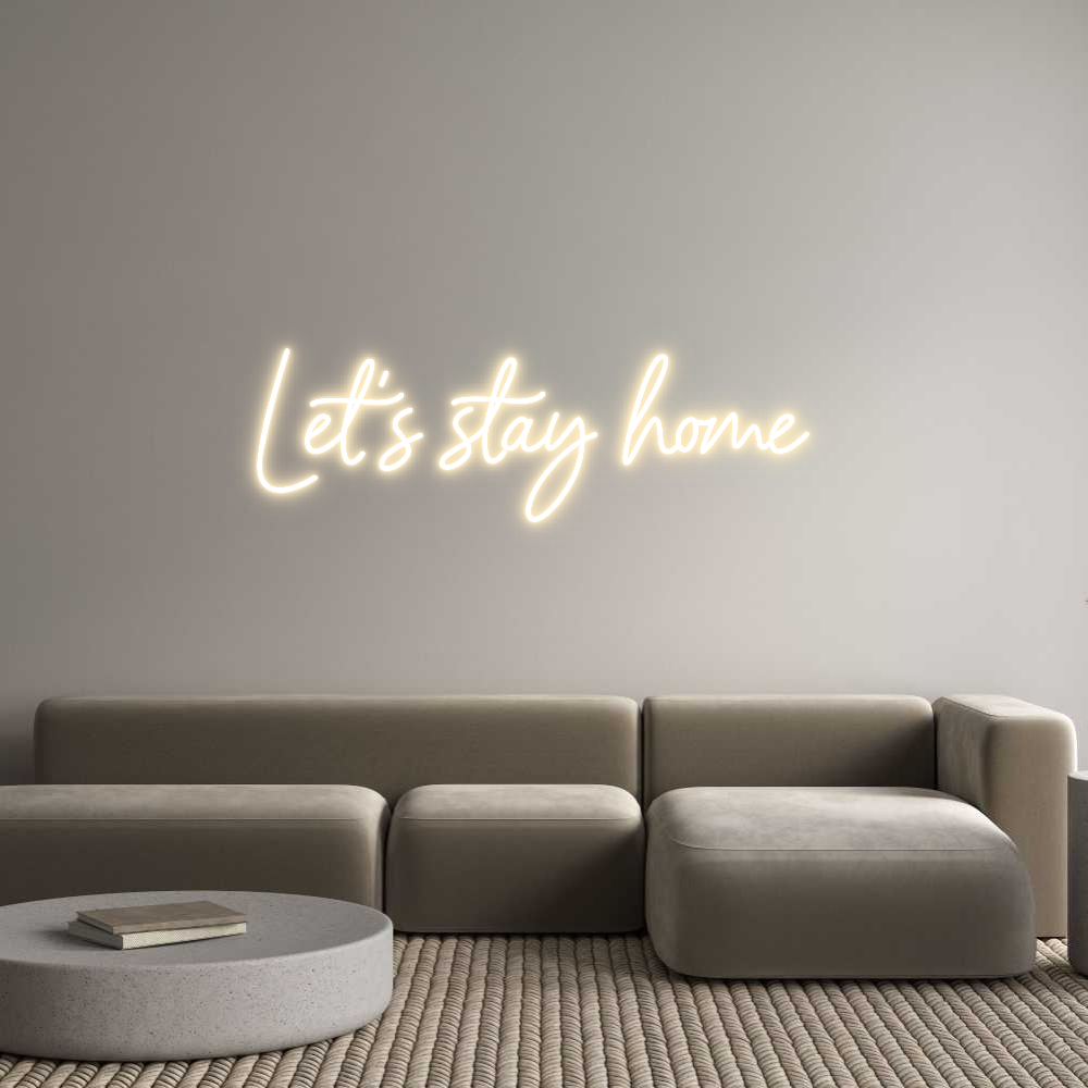 Custom Neon Sign Online Editor Let’s stay ho...