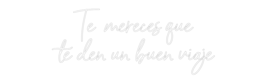 Custom Neon Sign Online Editor Te mereces qu...