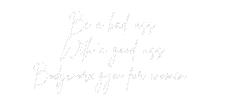 Custom Neon Sign Online Editor Be a bad ass
...