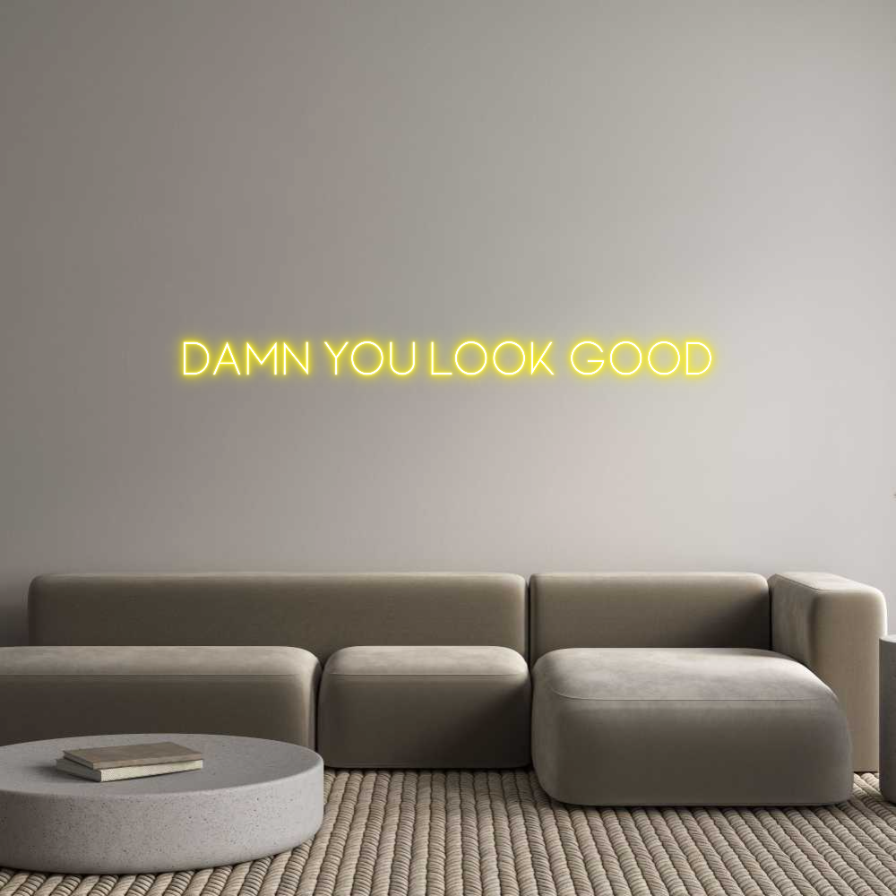 Custom Neon Sign Online Editor Damn you look...