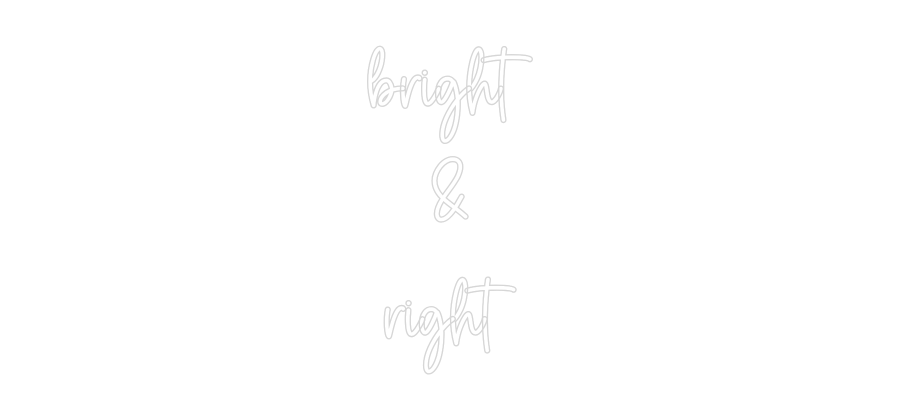Custom Neon Sign Online Editor bright
&
ri...