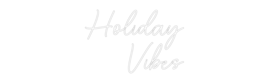 Custom Neon Sign Online Editor Holiday
Vibes
