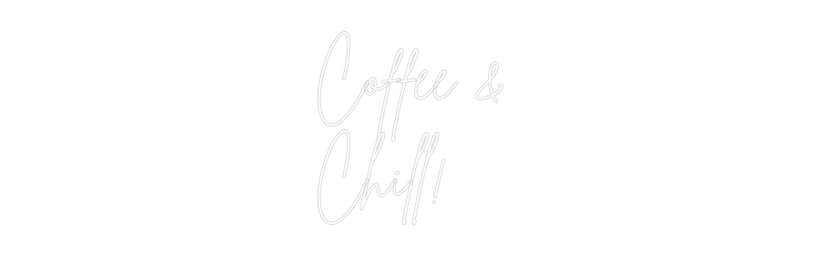 Custom Neon Sign Online Editor Coffee &
Chi...