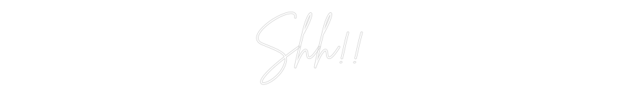 Custom Neon Sign Online Editor Shh!!