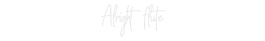 Custom Neon Sign Online Editor Alright flute