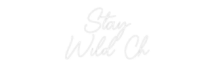 Custom Neon Sign Online Editor Stay
Wild Ch