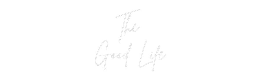 Custom Neon Sign Online Editor The
Good Life