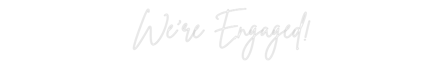 Custom Back Lit Neon Sign Online Editor We're Engaged!