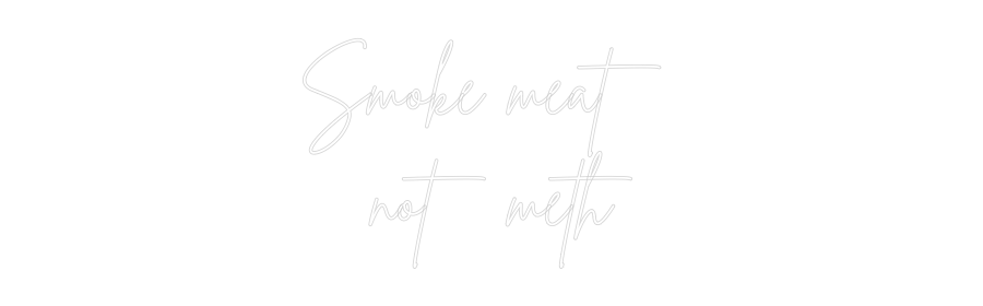 Custom Neon Sign Online Editor Smoke meat 
...