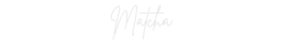 Custom Neon Sign Online Editor Matcha