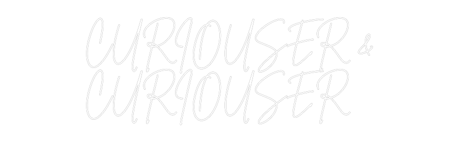 Custom Neon Sign Online Editor CURIOUSER &
...