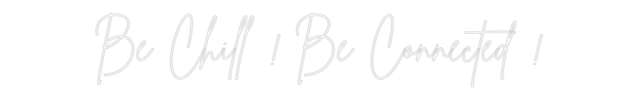 Custom Neon Sign Online Editor Be Chill ! Be...