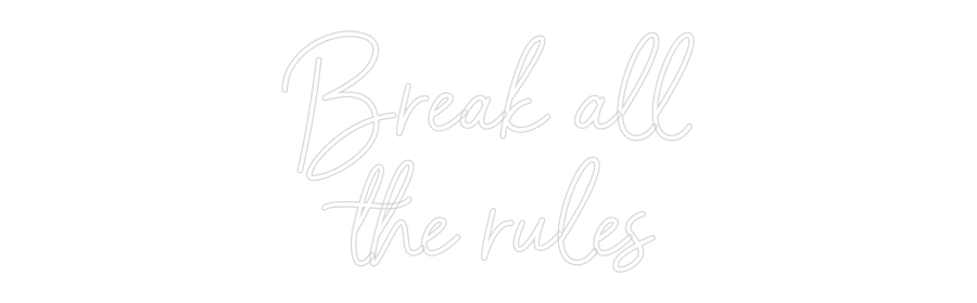 Custom Neon Sign Online Editor Break all
th...