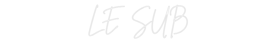 Custom Neon Sign Online Editor LE SUB