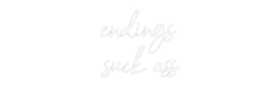 Custom Neon Sign Online Editor endings
suck...