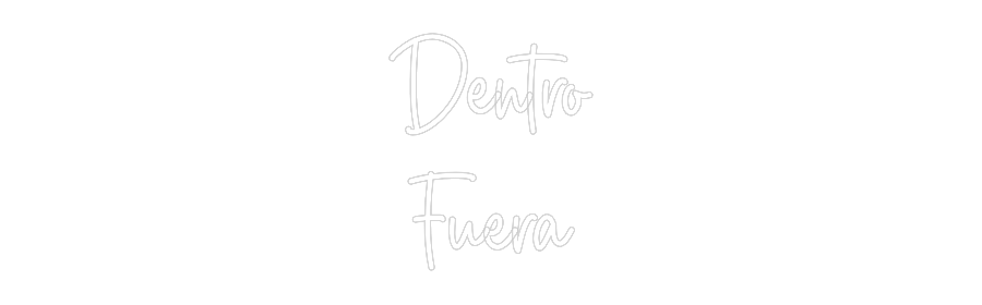 Custom Neon Sign Online Editor Dentro
Fuera