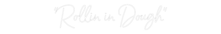 Custom Neon Sign Online Editor “Rollin in Do...