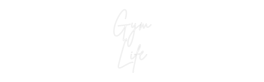Custom Neon Sign Online Editor Gym
Life