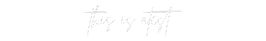 Custom Neon Sign Online Editor this is atest