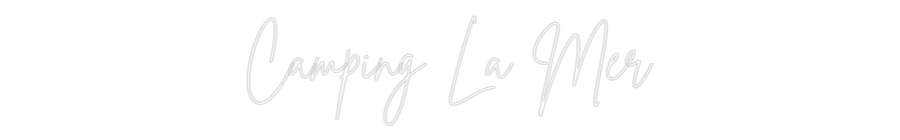 Custom Neon Sign Online Editor Camping La Mer