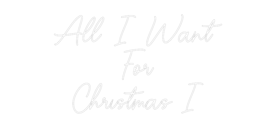 Custom Neon Sign Online Editor All I Want
F...