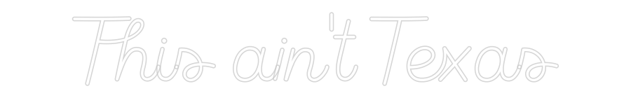 Custom Neon Sign Online Editor This ain't Te...