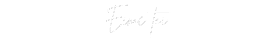 Custom Neon Sign Online Editor Eime toi