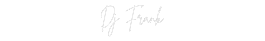 Custom Neon Sign Online Editor Dj Frank