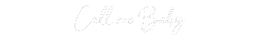 Custom Neon Sign Online Editor Call me Baby