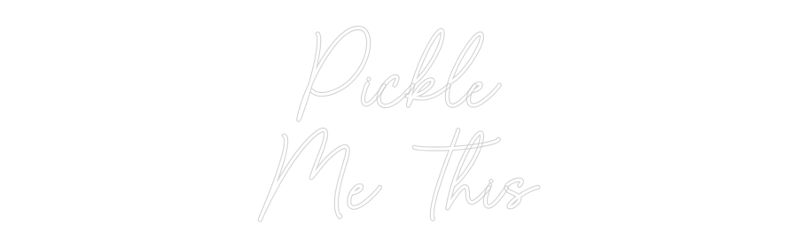Custom Neon Sign Online Editor Pickle
Me This