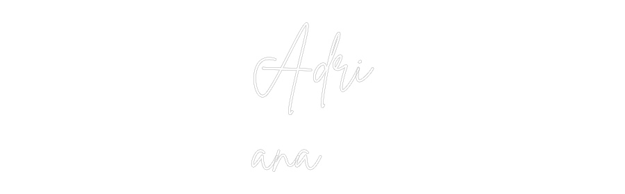 Custom Neon Sign Online Editor Adri
ana