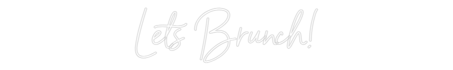 Custom Neon Sign Online Editor Lets Brunch!