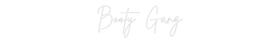 Custom Neon Sign Online Editor Booty Gang