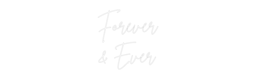 Custom Neon Sign Online Editor Forever
& Ever