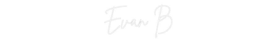 Custom Neon Sign Online Editor Evan B