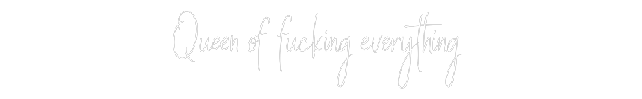 Custom Neon Sign Online Editor Queen of fuck...