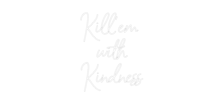 Custom Neon Sign Online Editor Kill’em 
wit...