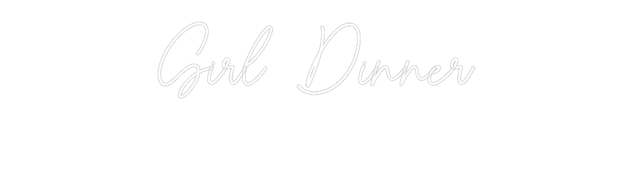 Custom Neon Sign Online Editor Girl Dinner