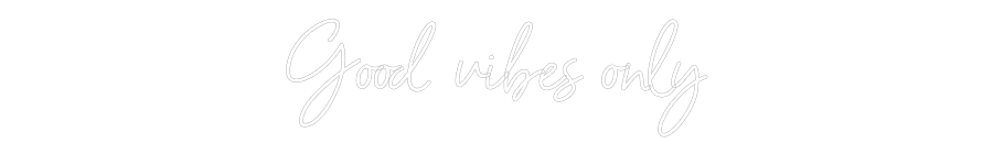 Custom Neon Sign Online Editor Good vibes only