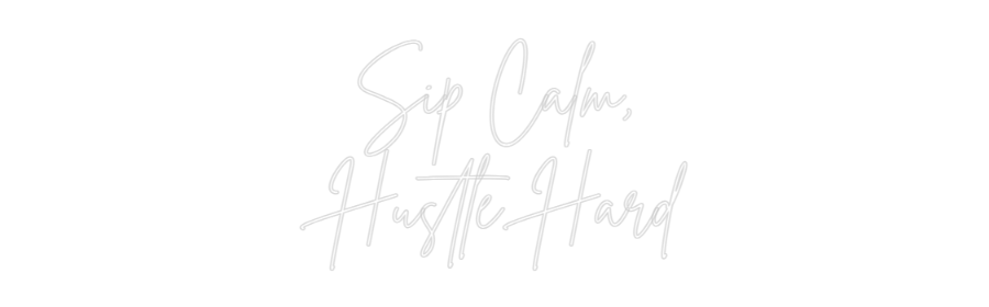 Custom Neon Sign Online Editor Sip Calm,
Hu...