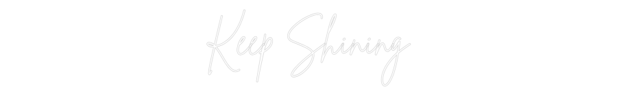 Custom Neon Sign Online Editor Keep Shining